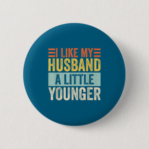 I Like My Husband A Little Younger Funny Wife Quot 6 Cm Round Badge
