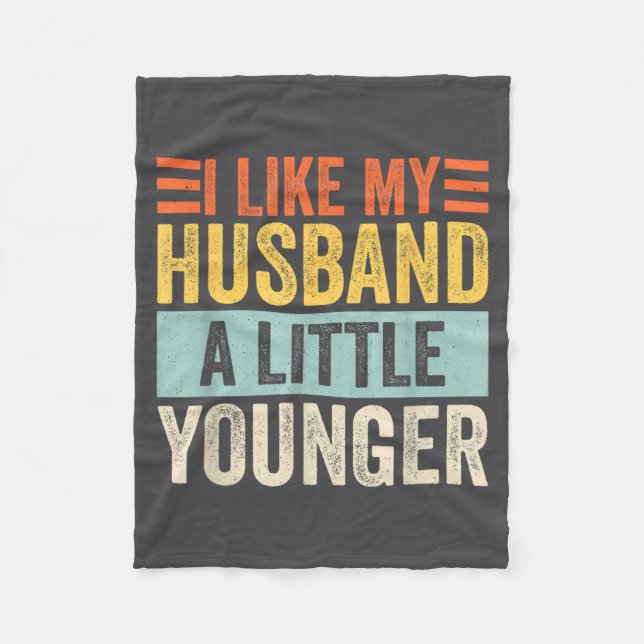 I Like My Husband A Little Younger Funny Wife Quot Fleece Blanket (Front)