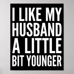 I Like My Husband Little Bit Younger Funny Present Poster