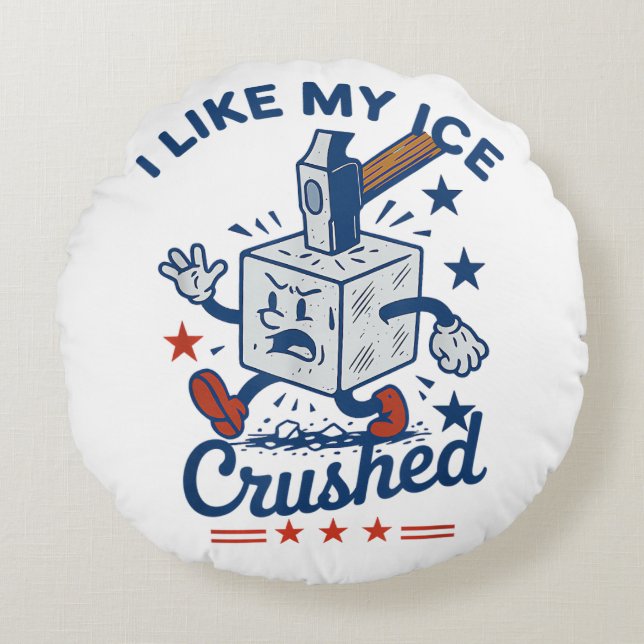 I Like My Ice Crushed Round Cushion (Front)