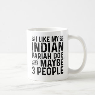 I Like My Indian Pariah Dog And 3 People Coffee Mug