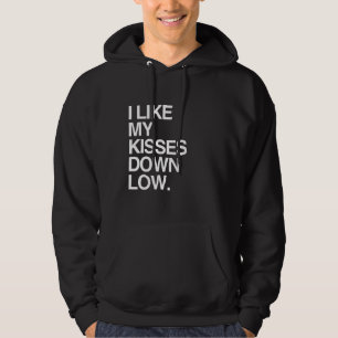 I LIKE MY KISSES DOWN LOW - WHITE -.png Hoodie