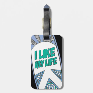 "I like MY life" surf luggage tag