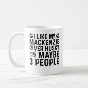 I Like My Mackenzie River Husky And 3 People Coffee Mug