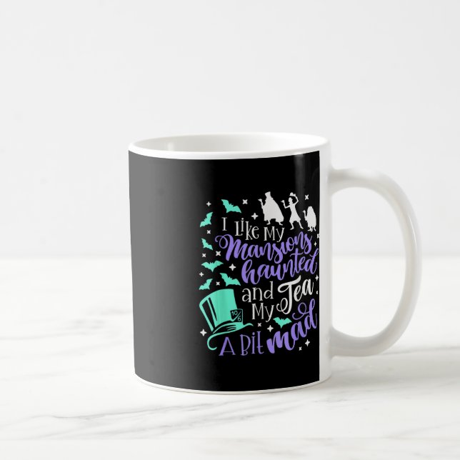 I Like My Mansions Haunted And My Tea A Bit Mad Ha Coffee Mug (Right)