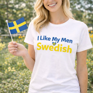 I Like My Men Swedish Funny Sweden Humour T-Shirt