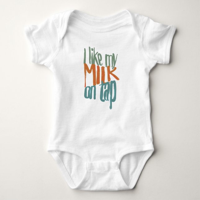 I like my milk on tap - baby shirt (Front)