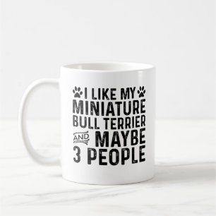 I Like My Miniature Bull Terrier And 3 People Coffee Mug
