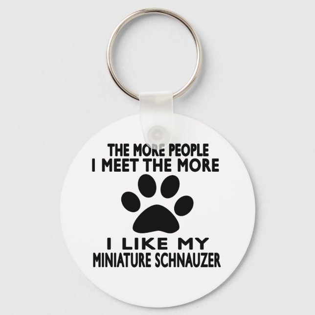 I like my Miniature Schnauzer. Key Ring (Front)