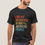 I Like My Motorcycle Dog Maybe 3 People Funny Bike T-Shirt<br><div class="desc">I Like My Motorcycle Dog Maybe 3 People Funny Biker Long Sleeve T Shirt</div>