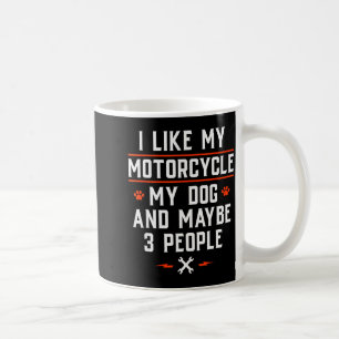 I Like My Motorcycle My Dog And Maybe 3 People - F Coffee Mug
