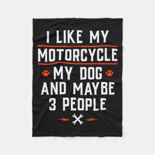 I Like My Motorcycle My Dog And Maybe 3 People - F Fleece Blanket