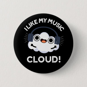 I Like My Music Cloud Funny Weather Pun Dark BG 6 Cm Round Badge