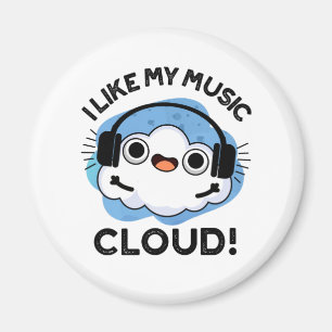 I Like My Music Cloud Funny Weather Pun  Magnet