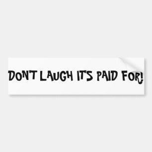 I like my paid for car. bumper sticker