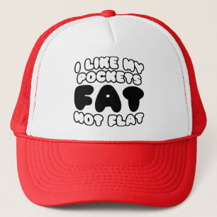 I Like My Pockets Fat Not Flat Trucker Hat