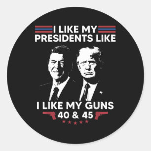 I Like My Presidents Like I Like My Guns 40 & Classic Round Sticker