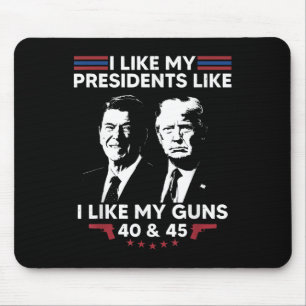 I Like My Presidents Like I Like My Guns 40 & Mouse Pad