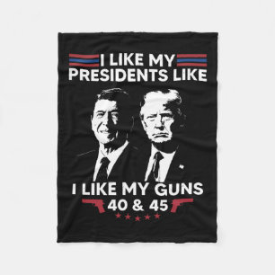 I Like My Presidents Like I Like My Guns 40 And 45 Fleece Blanket