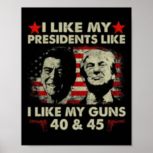 I Like My Presidents Like I Like My Guns 40 And 45 Poster