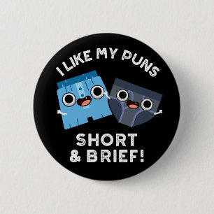 I Like My Puns Short And Brief Funny Underwear Pun 6 Cm Round Badge
