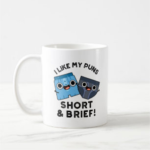 I Like My Puns Short And Brief Funny Underwear Pun Coffee Mug
