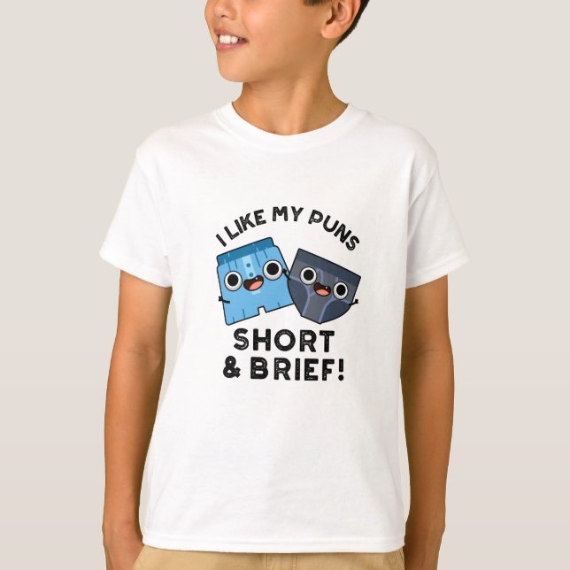 I Like My Puns Short And Brief Funny Underwear Pun T-Shirt (Front)