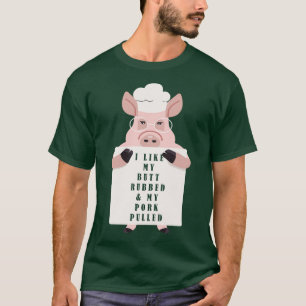 I Like My Racks Big And My Meat Rubbed T T-Shirt