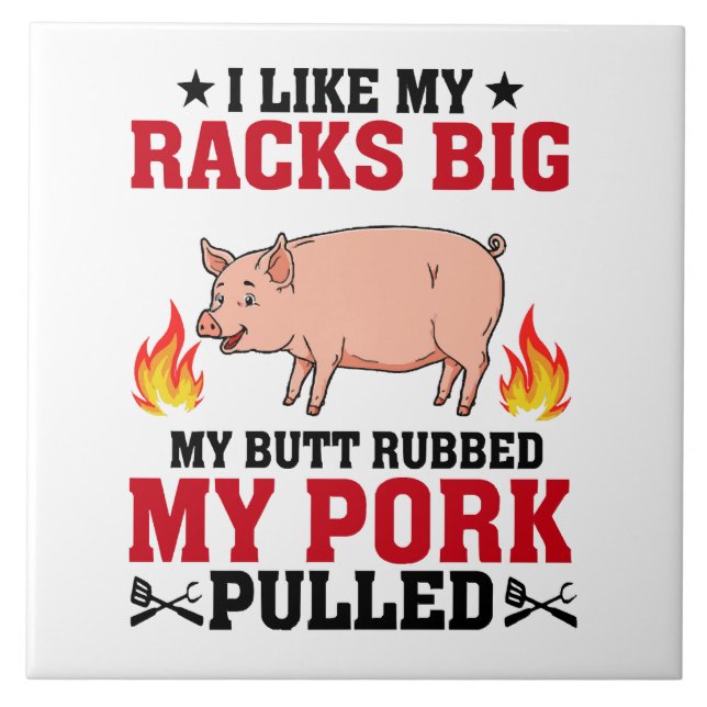 I Like My Racks Big BBQ, Butt Pork Quote Ceramic Tile (Front)