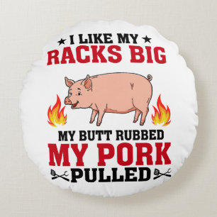 I Like My Racks Big BBQ, Butt Pork Quote Round Cushion