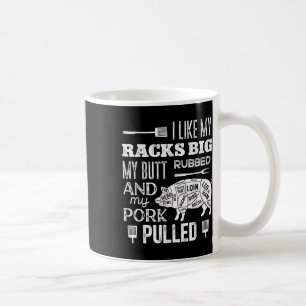 I Like My Racks Big My Butt Rubbed & Pork Pull Coffee Mug