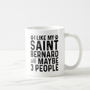 I Like My Saint Bernard And 3 People Coffee Mug
