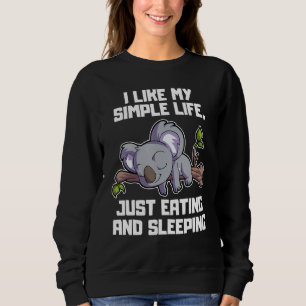 I Like My Simple Life Just Eating And Sleeping Koa Sweatshirt