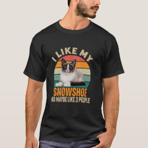 I Like My Snowshoe Cat And Maybe 3 People Funny Ca T-Shirt