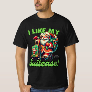 I Like My Suitcase Merry Christmas! Funny Santa T-Shirt