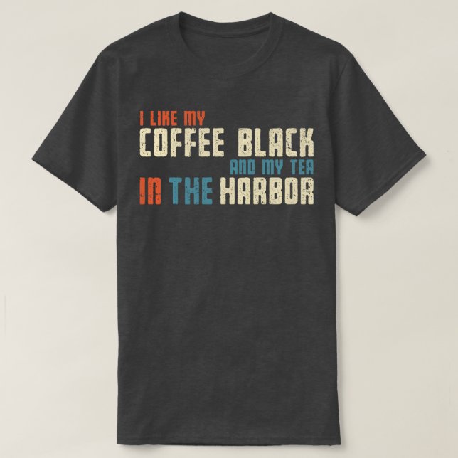 I Like My Tea in the Harbour T-Shirt (Design Front)