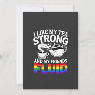 I Like My Tea Strong and My Friends Fluid LGBTQ Announcement