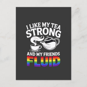 I Like My Tea Strong and My Friends Fluid LGBTQ Announcement Postcard