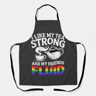 I Like My Tea Strong and My Friends Fluid LGBTQ Apron