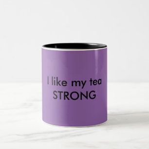 I like my tea STRONG mug