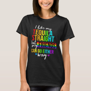 I Like My Tequila Straight Lgbt Pride Gay Lesbian T-Shirt