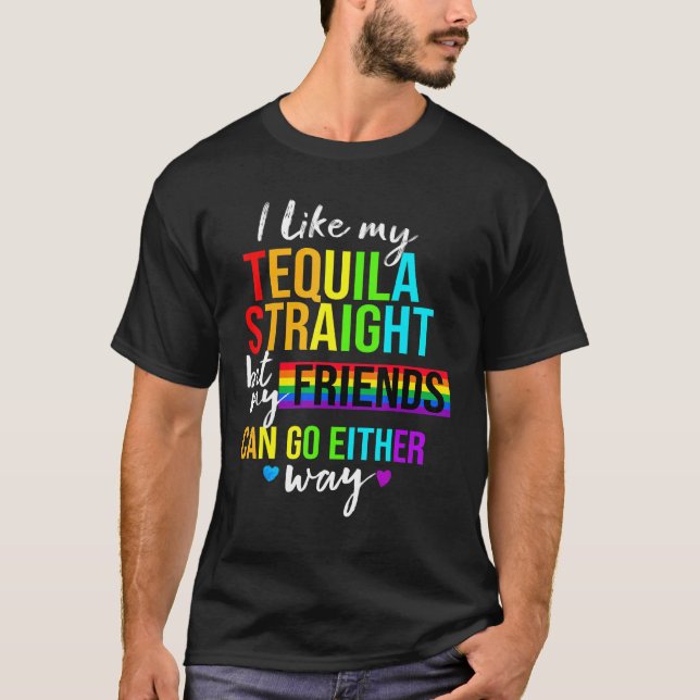 I Like My Tequila Straight  Lgbt Pride Gay Lesbian T-Shirt (Front)