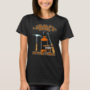 I Like My Tools Whiskey And Cigars And Maybe 3 Peo T-Shirt