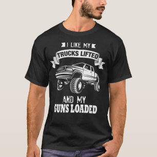 I LIKE MY TRUCKS LIFTED MY GUNS LOADED Premium T-Shirt