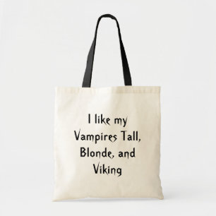I like my Vampires Tall, Blonde, and Viking Tote Bag