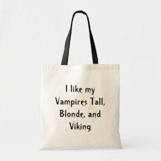I like my Vampires Tall, Blonde, and Viking Tote Bag