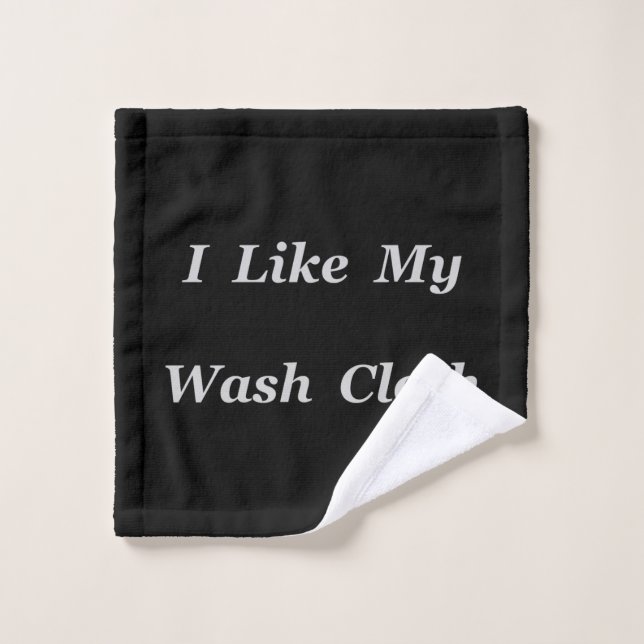 I Like My  Wash Cloth (Wash Cloth)