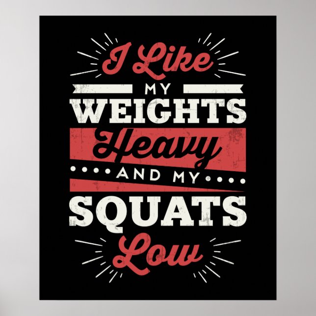 I Like My Weights Heavy And My Squats Low Poster (Front)