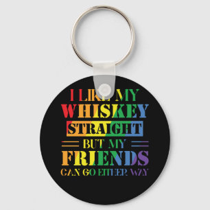 I Like My Whiskey Straight But My Friends Can Key Ring