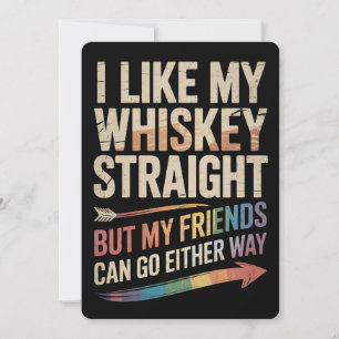 I Like My Whiskey Straight But My Friends LGBTQ Invitation